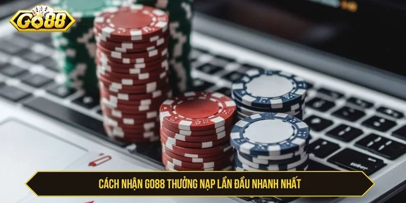 GO88 Thưởng Nạp Lần Đầu Với Ưu Đãi Lớn Cho Tân Thủ Cách nhận thưởng nạp lần đầu rất đơn giản