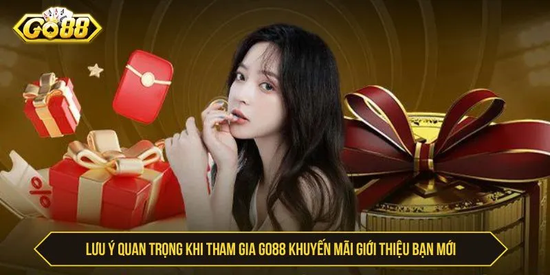 GO88 Khuyến Mãi Giới Thiệu Bạn Mới Thưởng Siêu Hấp Dẫn Những lưu ý quan trọng khi tham gia GO88 khuyến mãi giới thiệu bạn mới.