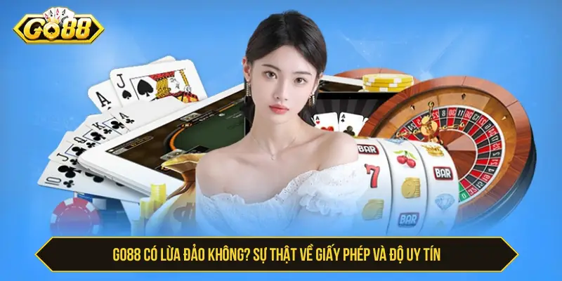 Go88 Có Lừa Đảo Không? Sự Thật Về Giấy Phép Và Độ Uy Tín Go88 có lừa đảo không? Sự thật về giấy phép và độ uy tín