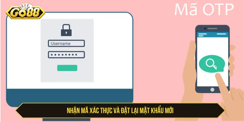 Quên Mật Khẩu Go88 - Cách Lấy Lại Nhanh Và An Toàn Nhận mã xác thực và đặt lại mật khẩu mới